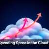 Huge Spending Spree in the Cloud Market